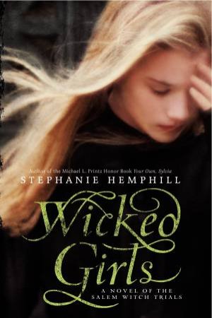 Wicked Girls: A Novel of the Salem Witch Trials by Stephanie Hemphill