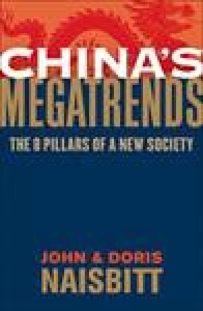 China's Megatrends: 8 Pillars of a New Society by John & Doris Naisbitt