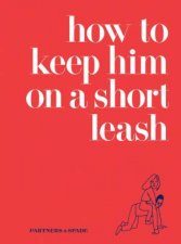 How To Keep Him On A Short Leash