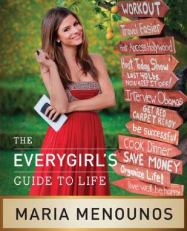 The Everygirl's Guide to Life by Maria Menounos