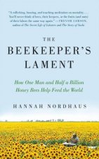 The Beekeepers Lament How One Man and Half a Billion Bees Help Feed The World