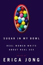 Sugar In My Bowl Real Women Write About Real Sex