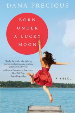 Born Under a Lucky Moon by Dana Precious