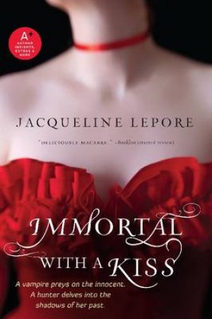 Immortal with a Kiss by Jacqueline Lepore