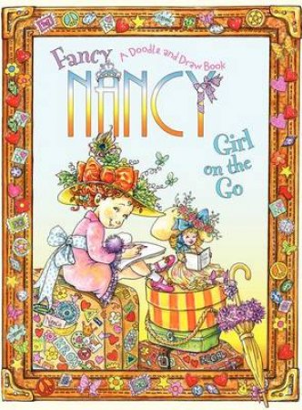 Fancy Nancy: Girl on the Go: A Doodle and Draw Book by Robin Glasser & Jane Preiss O'Connor
