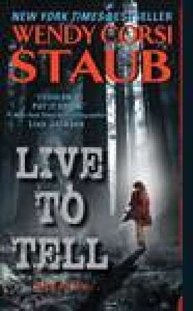 Live to Tell by Wendy Corsi Staub