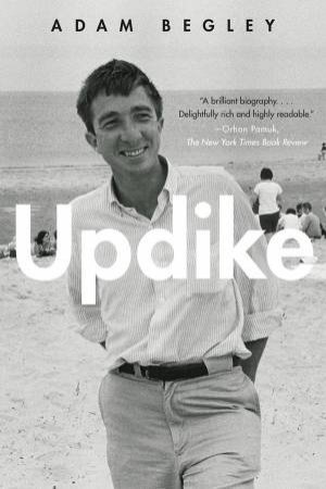 Updike by Adam Begley