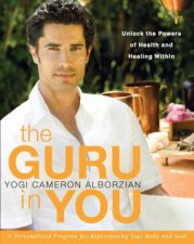 The Guru in You A Personalized Program for Rejuvenating Your Body and Soul