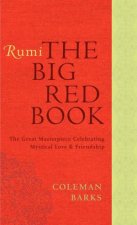 Rumi The Big Red Book The Great Masterpiece Celebrating Mystical Love