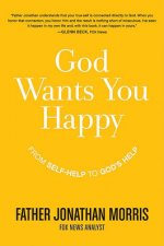 God Wants You Happy From SelfHelp to Gods Help Through Faith Hope