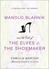Manolo Blahnik and the Tale of the Elves and the Shoemaker A Fashion Fa