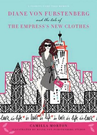 Diane von Furstenberg and the Tale of the Empress's New Clothes by Camilla Morton