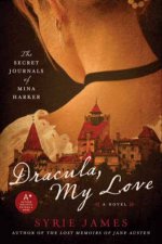 Dracula My Love The Secret Journals of Mina Harker