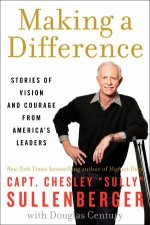 Making a Difference Stories of Vision and Courage from Americas Leaders