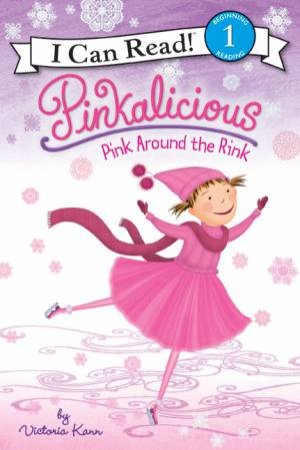 Pinkalicious: Pink Around the Rink by Victoria Kann