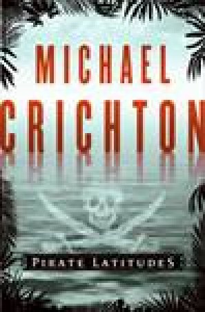 Pirate Latitudes by Michael Crichton