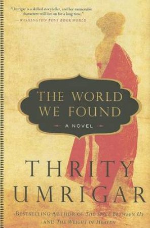 The World We Found: A Novel by Thrity Umrigar