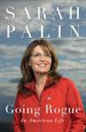 Going Rogue: An American Life by Sarah Palin