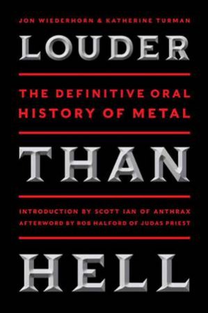 Louder Than Hell: The Definitive Oral History of Metal by Katherine Turman & Jon Wiederhorn