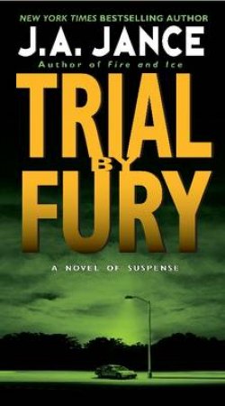 Trial by Fury by J. A. Jance