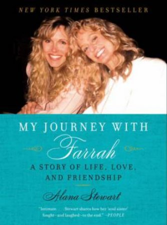 My Journey With Farrah: A Story Of Life, Love, And Friendship by Alana Stewart