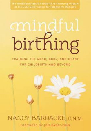 Mindful Birthing by Nancy Bardacke