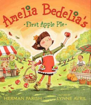 Amelia Bedelia's First Apple Pie by Herman Parish