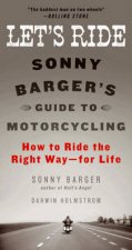 Lets Ride Sonny Bargers Guide to Motorcycling