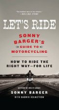 Lets Ride Sonny Bargers Guide to Motorcycling