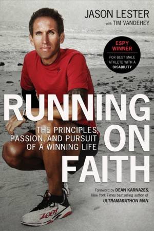 Running on Faith:The Principles, Passion, and Pursuit of a Winning Life by Jason Lester & Tim Vandehey
