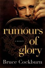 Rumours of Glory A Memoir