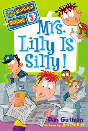 My Weirder School: Mrs. Lilly is Silly by Dan Gutman