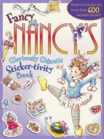 Fancy Nancy's Gloriously Gigantic Sticker-tivity Book by R P Glasser & J O'Connor