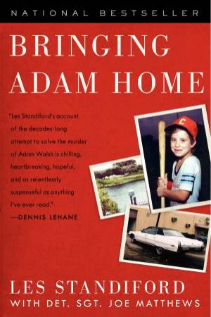 Bringing Adam Home: The Abduction That Changed America by Joe Matthews & Les Standiford