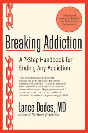 Breaking Addiction: A 7-Step Handbook for Ending Any Addiction by Lance M Dodes