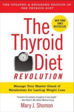 The Thyroid Diet Revolution Manage Your Master Gland of Metabolism for