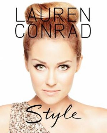 Lauren Conrad Style by Lauren Conrad