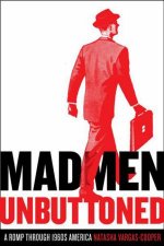Mad Men Unbuttoned A Romp Through 1960s America