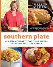 Southern Plate Classic Comfort Food That Makes Everyone Feel Like