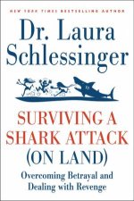 Surviving a Shark Attack On Land Overcoming Betrayal and Dealing With Revenge