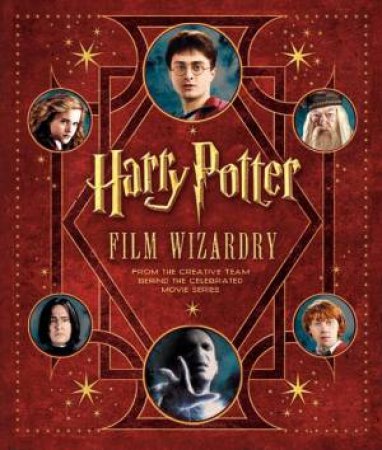 Harry Potter Film Wizardry by Brian Sibley