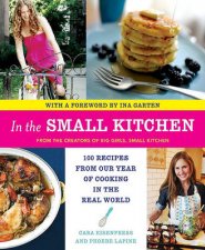 In the Small Kitchen 100 Recipes from Our Year of Cooking in the Real