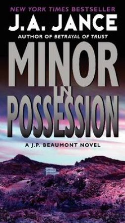 Minor in Possession: A J.P. Beaumont Novel by J. A. Jance