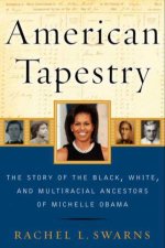 American Tapestry The Story of the Black White and Multiracial Ancestors of Michelle Obama