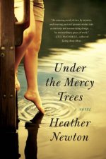 Under the Mercy Trees A Novel