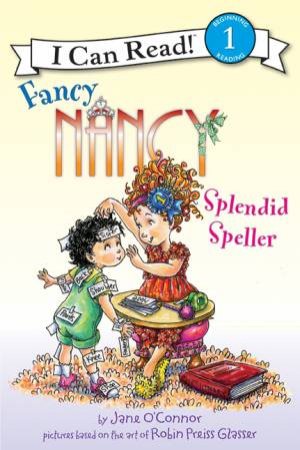 Fancy Nancy: Splendid Speller by Jane O'Connor