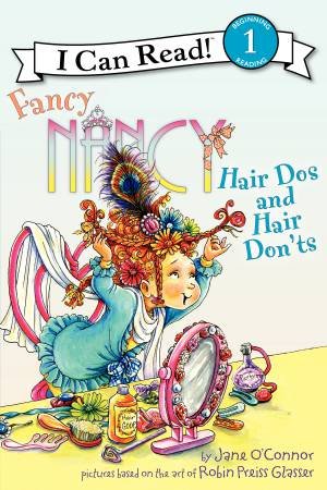 Fancy Nancy: Hair Do's and Hair Don'ts by Jane O'Connor