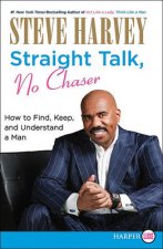 Straight Talk No Chaser How to Find Keep and Understand a Man Large