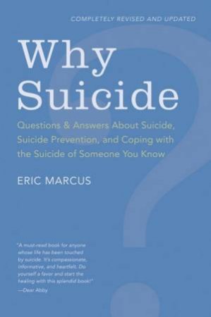Why Suicide? Answers To 200 Of The Most Frequently Asked Questions About Suicide by Eric Marcus