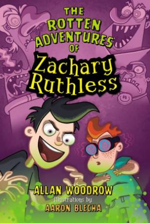 The Rotten Adventures of Zachary Ruthless by Allan Woodrow